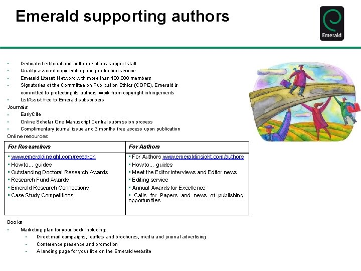 Emerald supporting authors • • Dedicated editorial and author relations support staff Quality-assured copy-editing