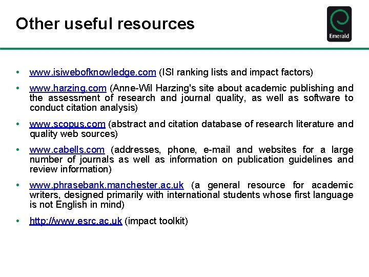 Other useful resources • www. isiwebofknowledge. com (ISI ranking lists and impact factors) •