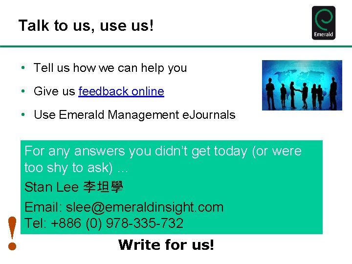 Talk to us, use us! • Tell us how we can help you •