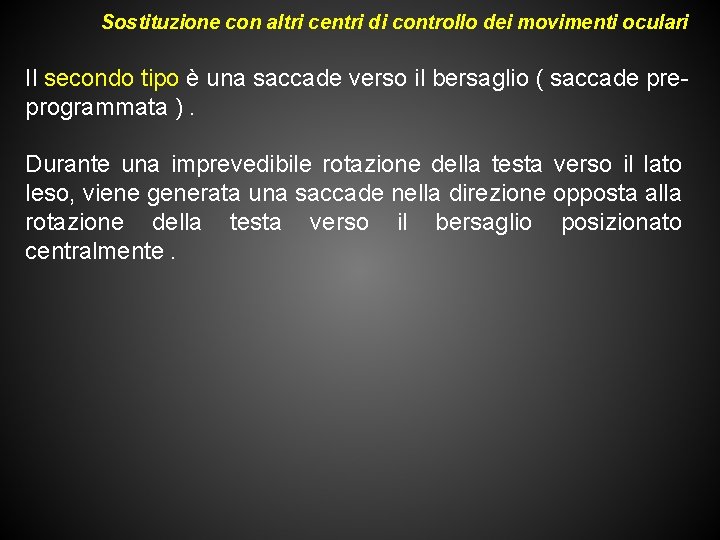 Sostituzione con altri centri di controllo dei movimenti oculari Il secondo tipo è una