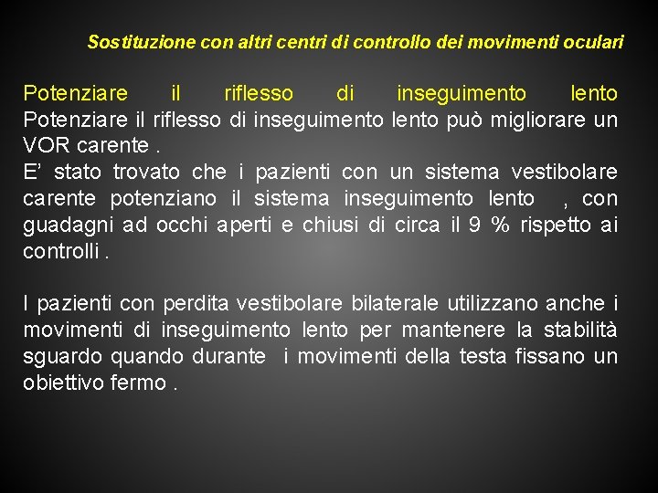 Sostituzione con altri centri di controllo dei movimenti oculari Potenziare il riflesso di inseguimento