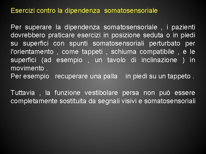 Esercizi contro la dipendenza somatosensoriale Per superare la dipendenza somatosensoriale , i pazienti dovrebbero