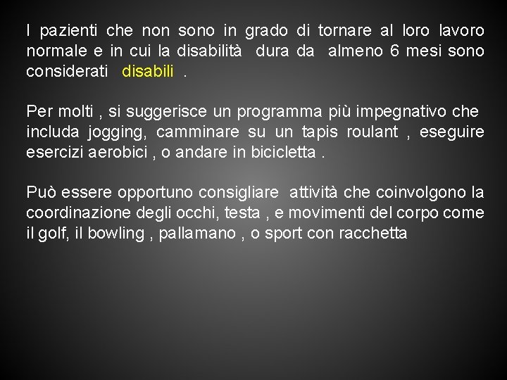 I pazienti che non sono in grado di tornare al loro lavoro normale e