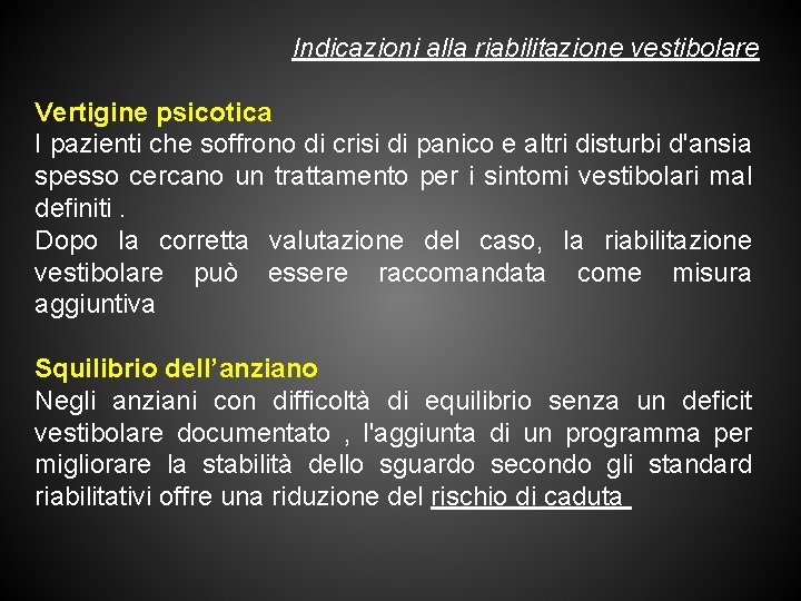 Indicazioni alla riabilitazione vestibolare Vertigine psicotica I pazienti che soffrono di crisi di panico