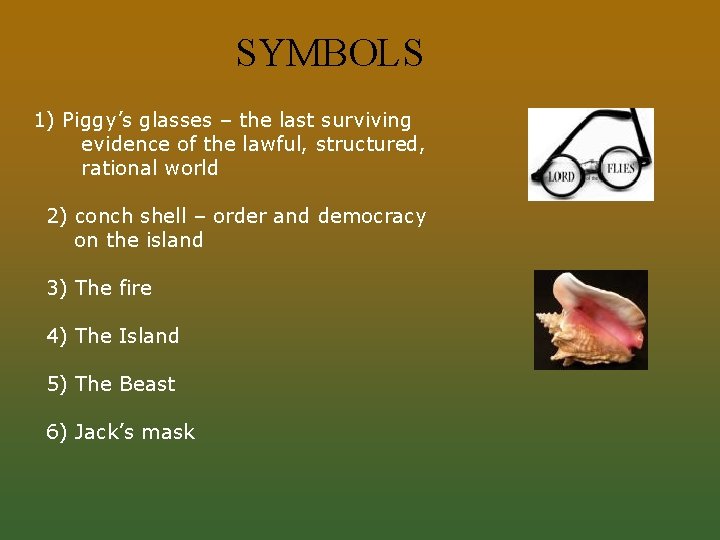 SYMBOLS 1) Piggy’s glasses – the last surviving evidence of the lawful, structured, rational