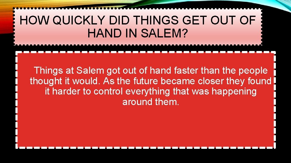 HOW QUICKLY DID THINGS GET OUT OF HAND IN SALEM? Things at Salem got