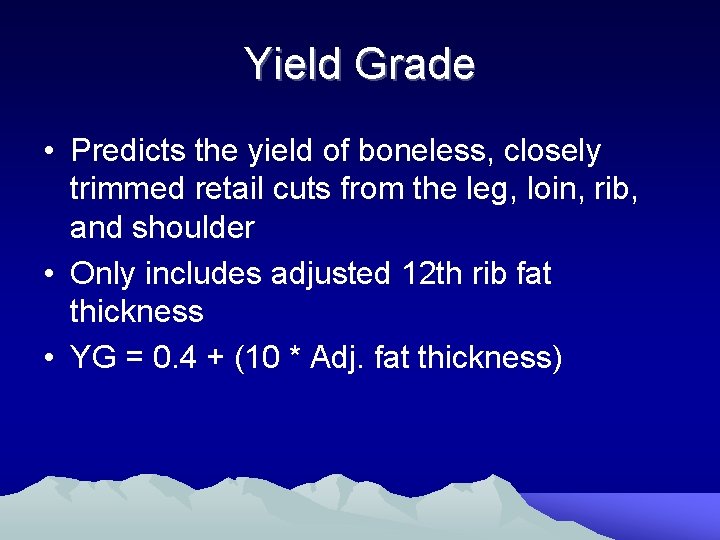 Yield Grade • Predicts the yield of boneless, closely trimmed retail cuts from the