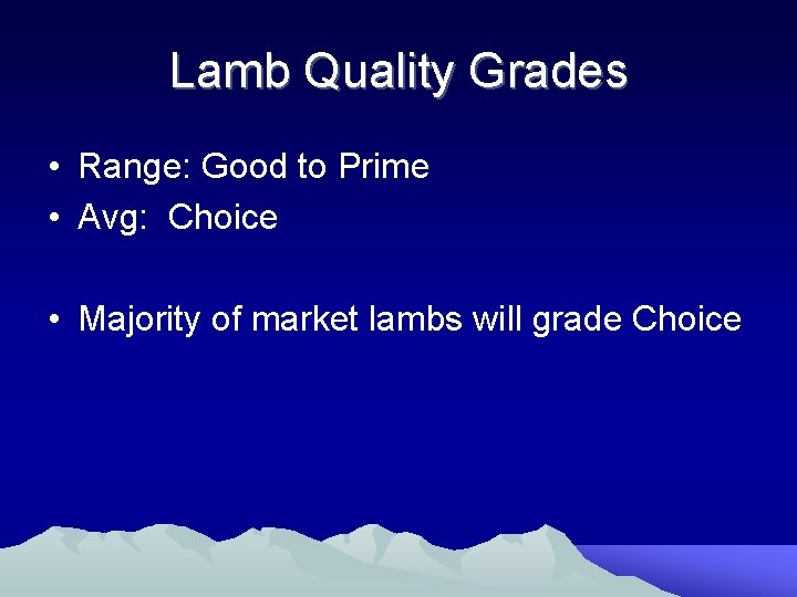 Lamb Quality Grades • Range: Good to Prime • Avg: Choice • Majority of