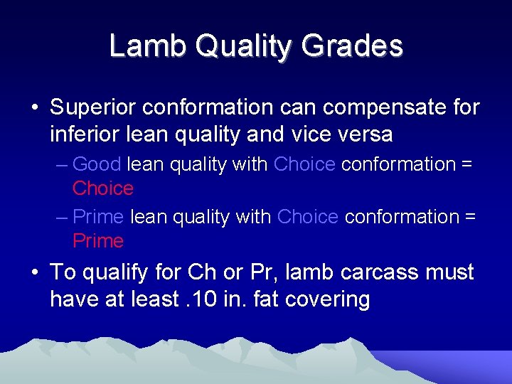 Lamb Quality Grades • Superior conformation can compensate for inferior lean quality and vice