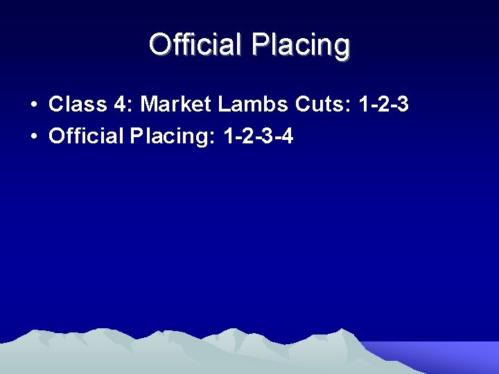 Official Placing • Class 4: Market Lambs Cuts: 1 -2 -3 • Official Placing: