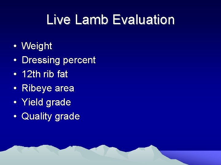 Live Lamb Evaluation • • • Weight Dressing percent 12 th rib fat Ribeye