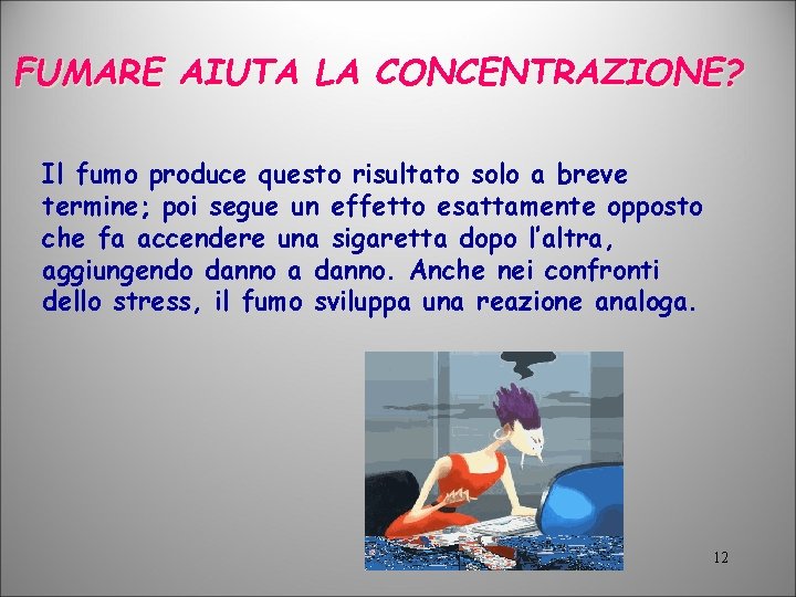 FUMARE AIUTA LA CONCENTRAZIONE? Il fumo produce questo risultato solo a breve termine; poi