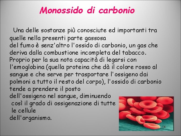 Monossido di carbonio Una delle sostanze più conosciute ed importanti tra quelle nella presenti