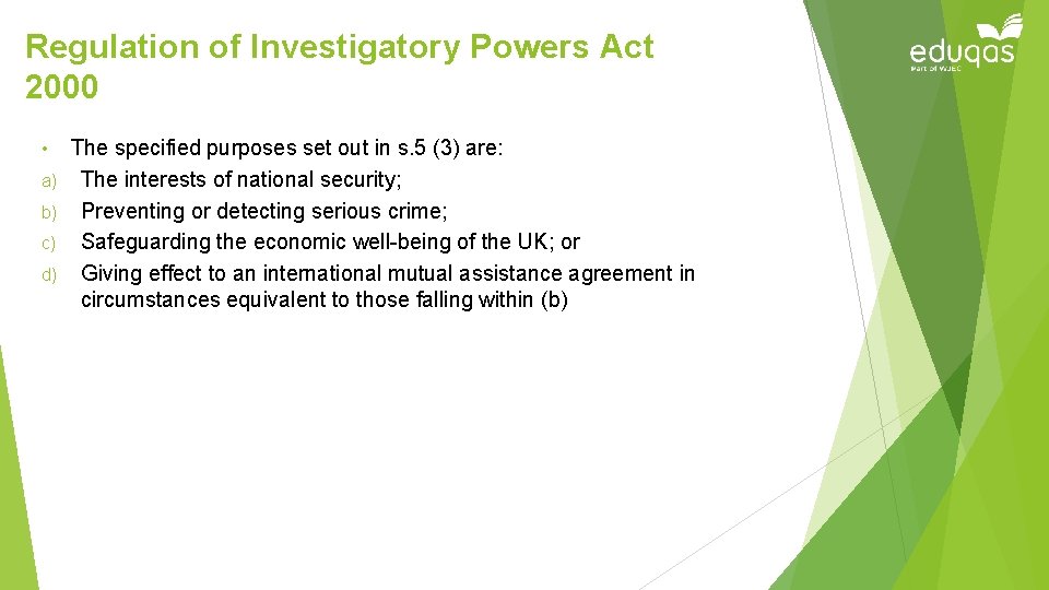 Regulation of Investigatory Powers Act 2000 • a) b) c) d) The specified purposes