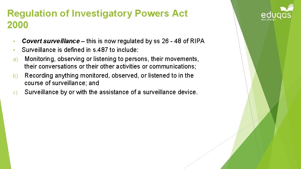 Regulation of Investigatory Powers Act 2000 Covert surveillance – this is now regulated by