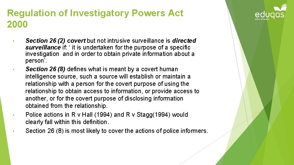 Regulation of Investigatory Powers Act 2000 • • Section 26 (2) covert but not