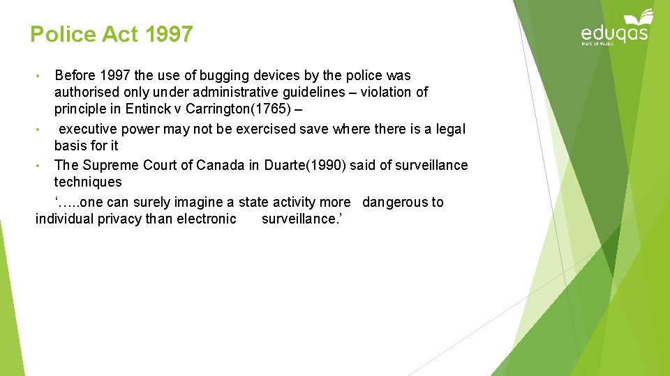 Police Act 1997 Before 1997 the use of bugging devices by the police was