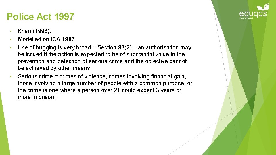 Police Act 1997 • • Khan (1996). Modelled on ICA 1985. Use of bugging