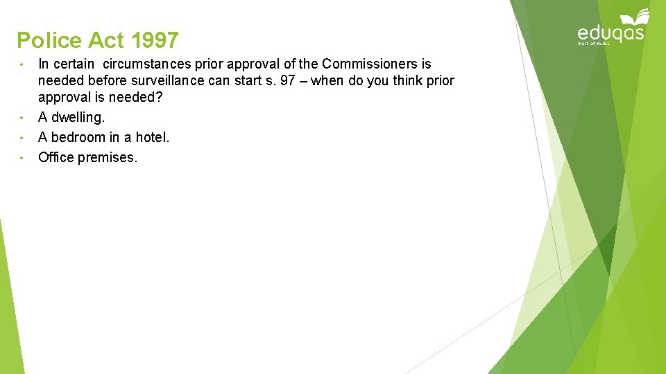 Police Act 1997 • • In certain circumstances prior approval of the Commissioners is