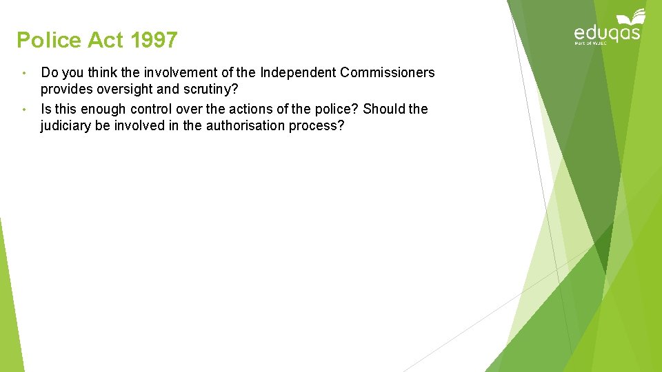 Police Act 1997 • • Do you think the involvement of the Independent Commissioners