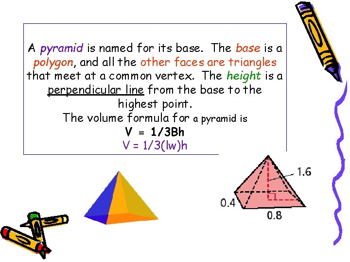 A pyramid is named for its base. The base is a polygon, and all