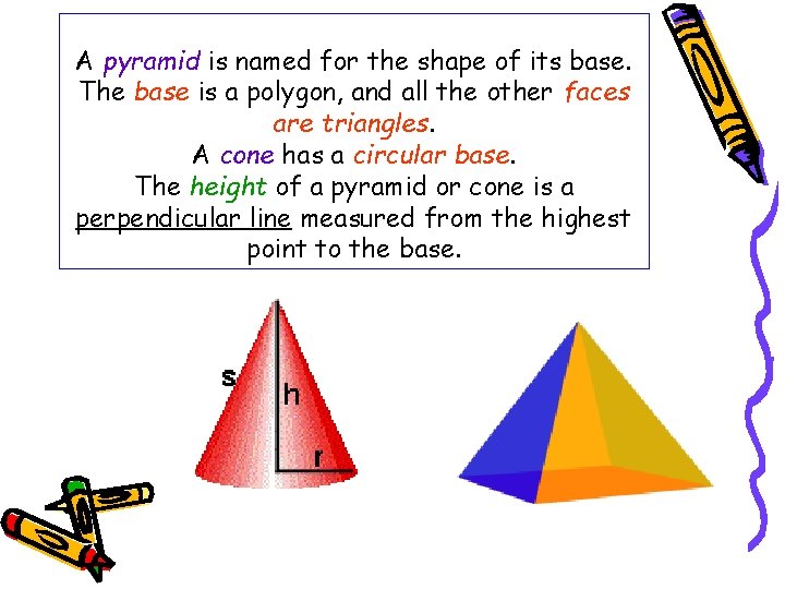 A pyramid is named for the shape of its base. The base is a