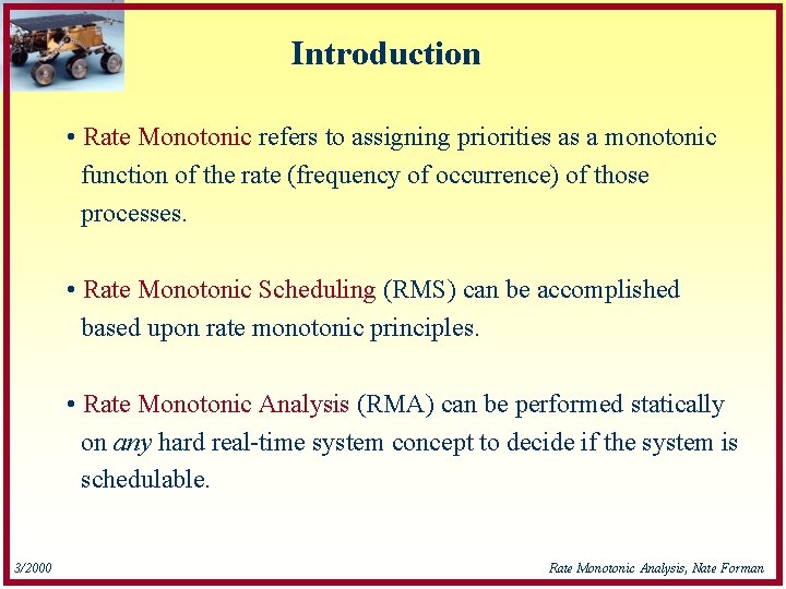 Introduction • Rate Monotonic refers to assigning priorities as a monotonic function of the