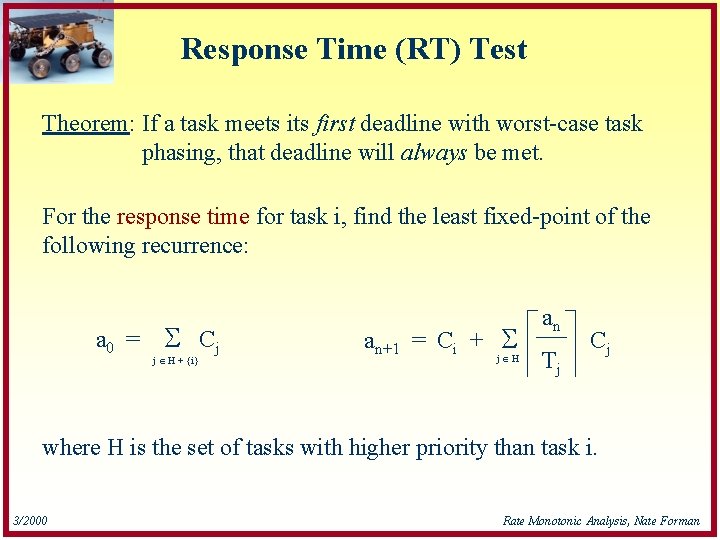 Response Time (RT) Test Theorem: If a task meets its first deadline with worst-case