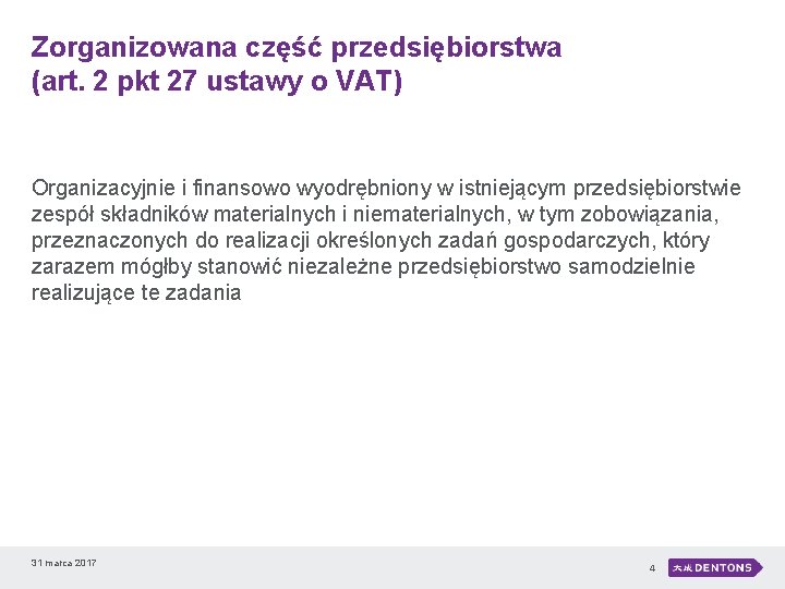 Zorganizowana część przedsiębiorstwa (art. 2 pkt 27 ustawy o VAT) Organizacyjnie i finansowo wyodrębniony