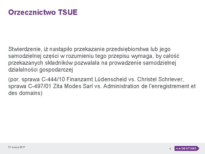 Orzecznictwo TSUE Stwierdzenie, iż nastąpiło przekazanie przedsiębiorstwa lub jego samodzielnej części w rozumieniu tego