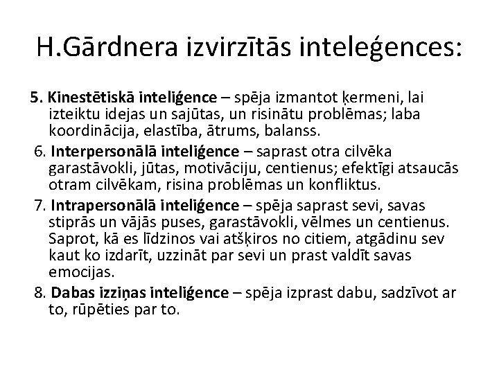 H. Gārdnera izvirzītās inteleģences: 5. Kinestētiskā inteliģence – spēja izmantot ķermeni, lai izteiktu idejas H. Gārdnera izvirzītās inteleģences: 5. Kinestētiskā inteliģence – spēja izmantot ķermeni, lai izteiktu idejas
