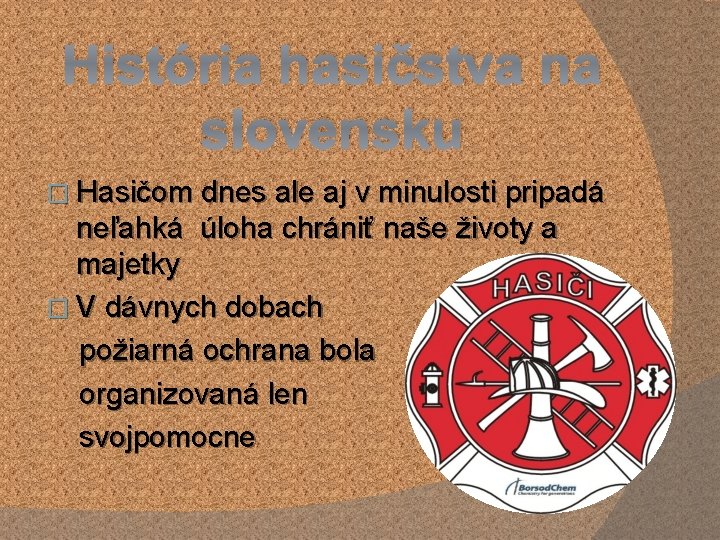 História hasičstva na slovensku � Hasičom dnes ale aj v minulosti pripadá neľahká úloha