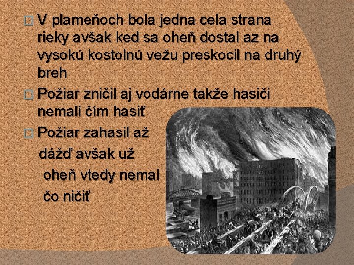 � V plameňoch bola jedna cela strana rieky avšak ked sa oheň dostal az � V plameňoch bola jedna cela strana rieky avšak ked sa oheň dostal az
