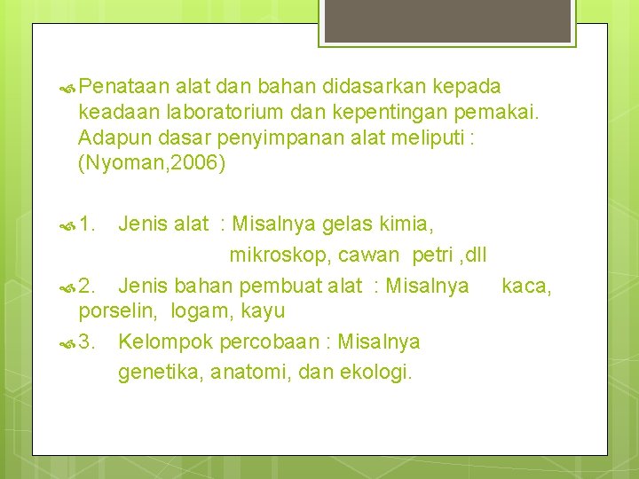  Penataan alat dan bahan didasarkan kepada keadaan laboratorium dan kepentingan pemakai. Adapun dasar