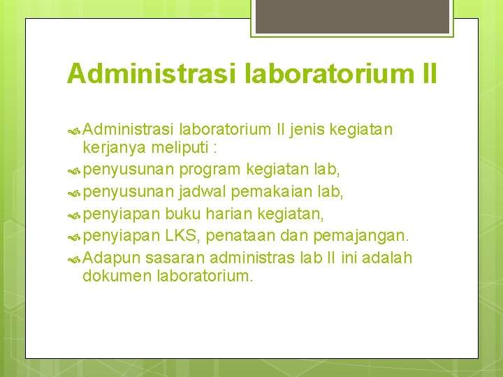 Administrasi laboratorium II jenis kegiatan kerjanya meliputi : penyusunan program kegiatan lab, penyusunan jadwal