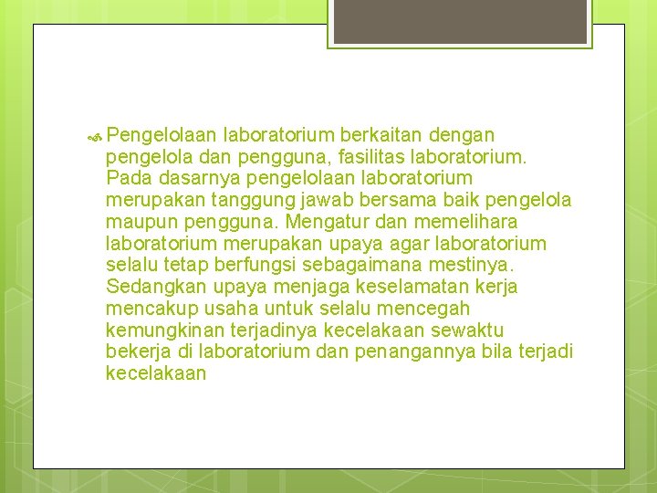  Pengelolaan laboratorium berkaitan dengan pengelola dan pengguna, fasilitas laboratorium. Pada dasarnya pengelolaan laboratorium