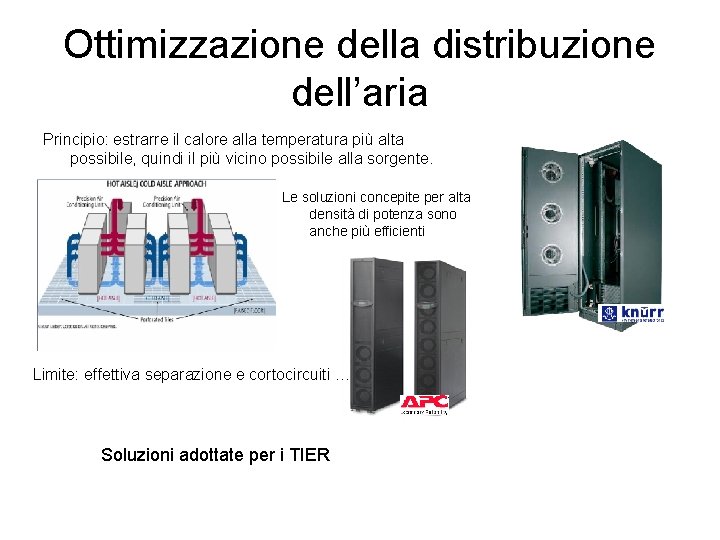 Ottimizzazione della distribuzione dell’aria Principio: estrarre il calore alla temperatura più alta possibile, quindi