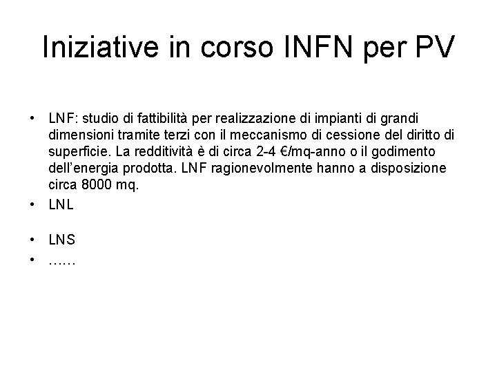 Iniziative in corso INFN per PV • LNF: studio di fattibilità per realizzazione di