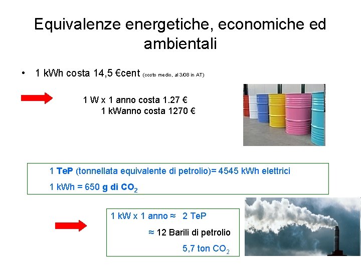 Equivalenze energetiche, economiche ed ambientali • 1 k. Wh costa 14, 5 €cent (costo