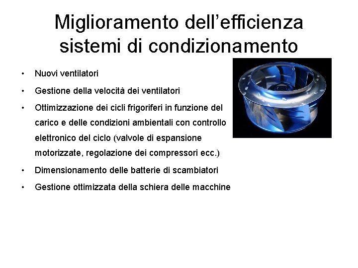 Miglioramento dell’efficienza sistemi di condizionamento • Nuovi ventilatori • Gestione della velocità dei ventilatori