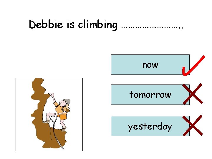 Debbie is climbing …………. . now tomorrow yesterday 