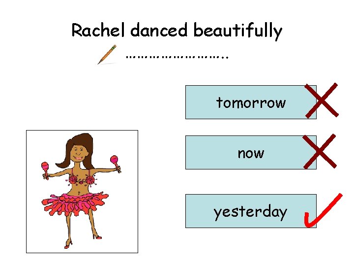 Rachel danced beautifully …………. . tomorrow now yesterday 