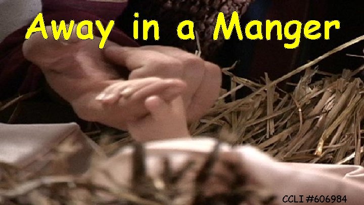 Away in a Manger CCLI #606984 