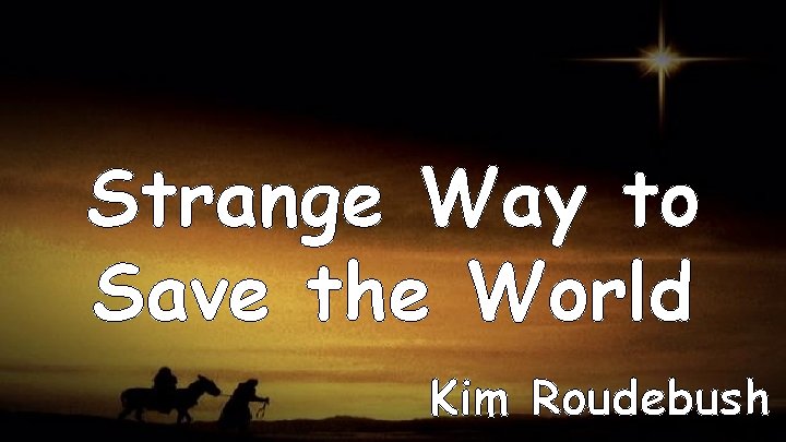 Strange Way to Save the World Kim Roudebush 