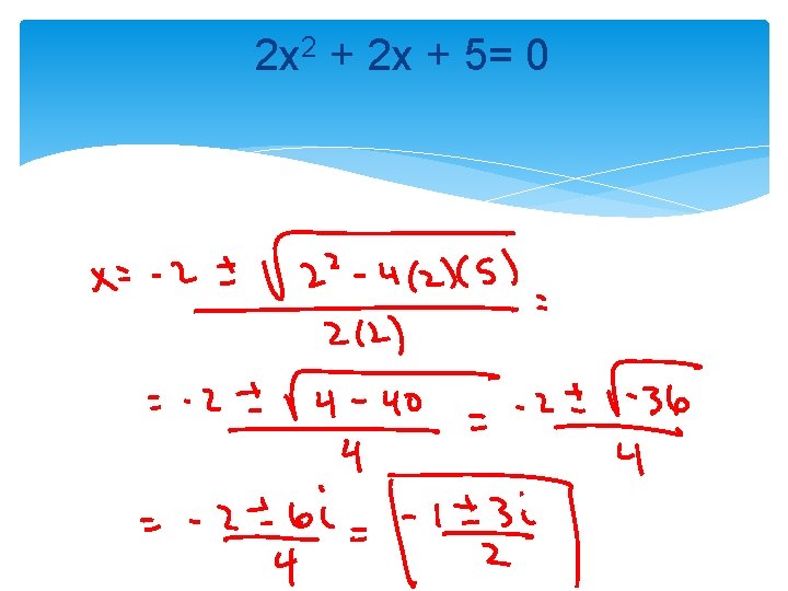 2 x 2 + 2 x + 5= 0 