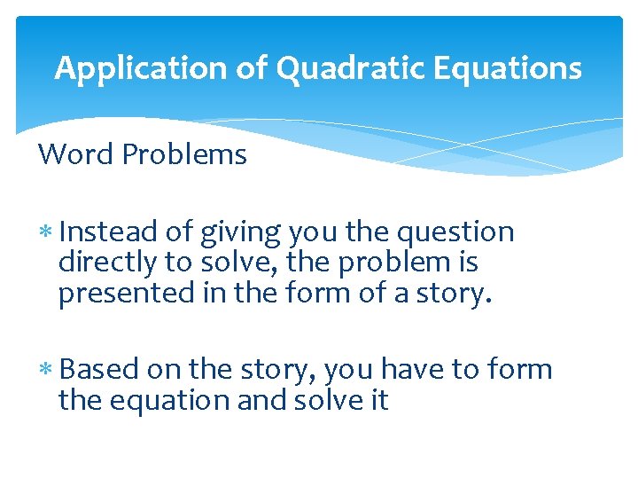 Application of Quadratic Equations Word Problems Instead of giving you the question directly to