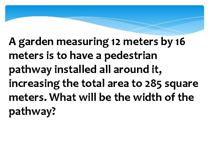 A garden measuring 12 meters by 16 meters is to have a pedestrian pathway