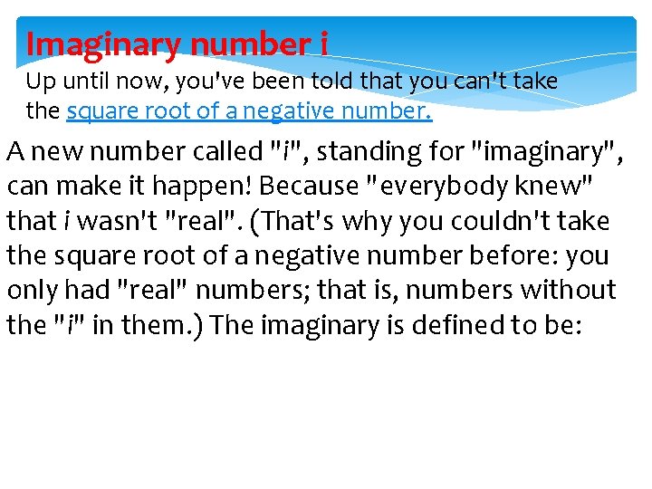Imaginary number i Up until now, you've been told that you can't take the