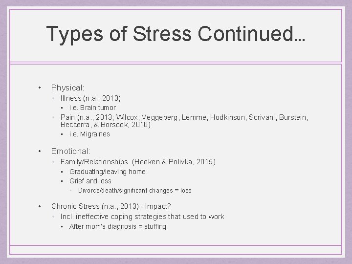 Types of Stress Continued… • Physical: • Illness (n. a. , 2013) • i.