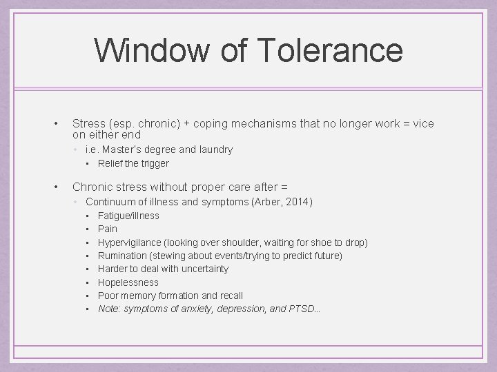 Window of Tolerance • Stress (esp. chronic) + coping mechanisms that no longer work